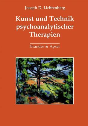 Kunst und Technik psychoanalytischer Therapien von Lichtenberg,  Joseph D., Strotbek,  Regine