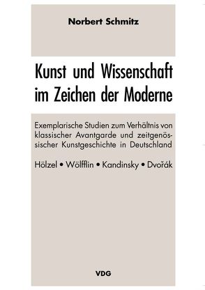 Kunst und Wissenschaft im Zeichen der Moderne von Schmitz,  Norbert