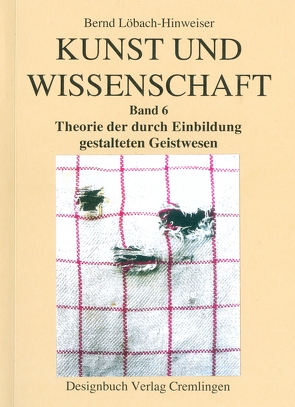 Kunst und Wissenschaft von Löbach-Hinweiser,  Bernd