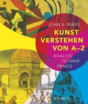 Kunst verstehen von A – Z von Bornhorn,  Nicolaus, Parks,  John A.