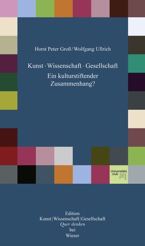 Kunst, Wissenschaft, Gesellschaft von Gross,  Horst Peter, Ullrich,  Wolfgang