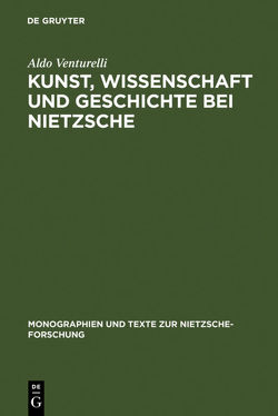 Kunst, Wissenschaft und Geschichte bei Nietzsche von Richter,  Silke, Schröder,  Leonie, Venturelli,  Aldo