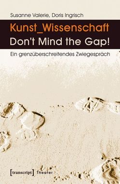Kunst_Wissenschaft: Don’t Mind the Gap! von Granzer,  Susanne Valerie, Ingrisch,  Doris