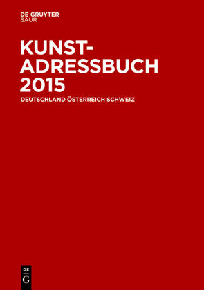 Kunstadressbuch Deutschland, Österreich, Schweiz 2015 von K.-G.-Saur-Verlag