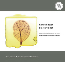 Kunstblätter – Blätterkunst von Heesen,  Anke te, Henning,  Jochen, Schulz,  Katrina