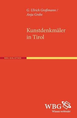 Kunstdenkmäler in Tirol von Grebe,  Anja, Grossmann,  G Ulrich