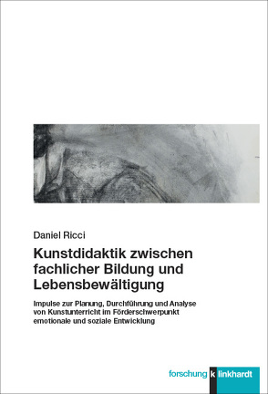 Kunstdidaktik zwischen fachlicher Bildung und Lebensbewältigung von Ricci,  Daniel