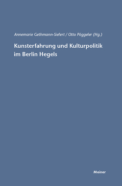 Kunsterfahrung und Kulturpolitik im Berlin Hegels von Gethmann-Siefert,  Annemarie, Pöggeler,  Otto