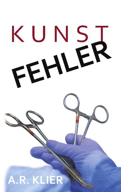 Kunstfehler von Klier,  A.R.