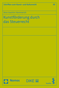 Kunstförderung durch das Steuerrecht von Hammerich,  Arne Joachim