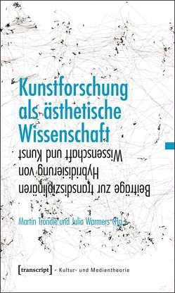 Kunstforschung als ästhetische Wissenschaft von Tröndle,  Martin, Warmers,  Julia