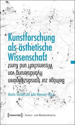 Kunstforschung als ästhetische Wissenschaft von Tröndle,  Martin, Warmers,  Julia