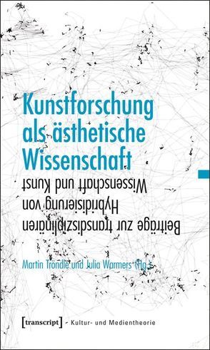 Kunstforschung als ästhetische Wissenschaft von Tröndle,  Martin, Warmers,  Julia