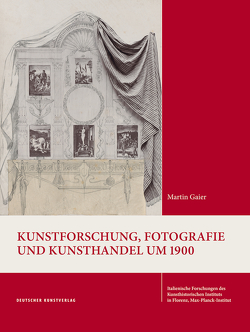 Kunstforschung, Fotografie und Kunsthandel um 1900 von Gaier,  Martin