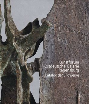 Kunstforum Ostdeutsche Galerie Regensburg. Katalog der Bildwerke von Leistner,  Gerhard