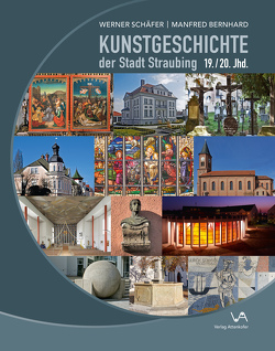 Kunstgeschichte der Stadt Straubing von Schaefer,  Werner