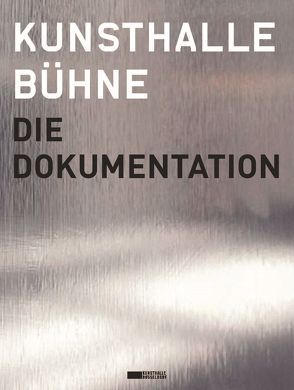 Kunsthalle Bühne. Die Dokumentation von Illner,  Katja, Jansen,  Gregor, Lohe,  Hans-Georg, Raskin,  Irina