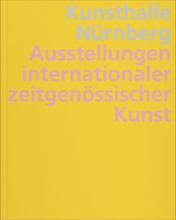 Kunsthalle Nürnberg von Bardon,  Annie, de Ligt,  Natalie, Grisebach,  Lucius, Hartig,  Tabea, Heyden,  Thomas, Kliege,  Melitta, Seifermann,  Ellen, Suk,  Birgit, Zilch,  Harriet