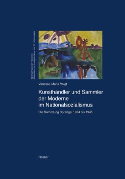 Kunsthändler und Sammler der Moderne im Nationalsozialismus von Voigt,  Vanessa M