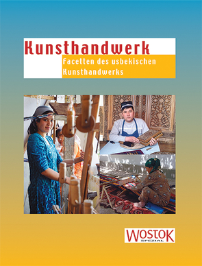 Kunsthandwerk von Chakimow,  Akbar, Franke,  Peter, Juldaschewa,  Gulnara, Nodir,  Binafscha, Wollenweber,  Britta