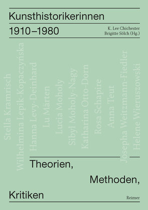 Kunsthistorikerinnen 1910–1980 von Beiersdorf,  Leonie, Below,  Irene, Breuer,  Gerda, Bruhn,  Matthias, Chichester,  K. Lee, Danilowitz,  Brenda, Dogramaci,  Burcu, Doll,  Nikola, Dorgerloh,  Annette, Fend,  Mechthild, Fricke,  Beate, Gierlichs,  Joachim, Goldenbaum,  Laura, Göttler,  Christine, Grasskamp,  Anna, Haug,  Henrike, Janzing,  Godehard, Mahler,  Luise, Paul,  Barbara, Sölch,  Brigitte, Szwast,  Miriam, Trinks,  Stefan, Ziebritzki,  Johanna