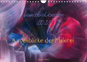 Kunstkalender 2023 – Augenblicke der Malerei (Wandkalender 2023 DIN A4 quer) von Kröll,  Ulrike