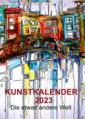Kunstkalender 2023 „Die etwas andere Welt“ (Tischkalender 2023 DIN A5 hoch) von Horvath,  Melinda