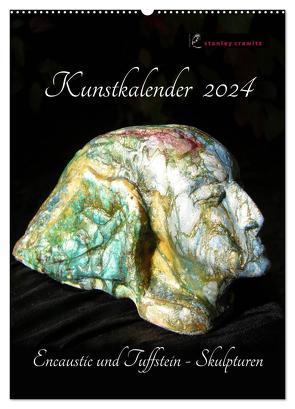 Kunstkalender 2024 – Encaustic und Tuffstein – Skulpturen (Wandkalender 2024 DIN A2 hoch), CALVENDO Monatskalender von Crawitz,  Stanley