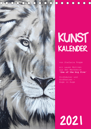 Kunstkalender Dickhäuter und Großkatzen – Auge in Auge (Tischkalender 2021 DIN A5 hoch) von Rogge,  Stefanie