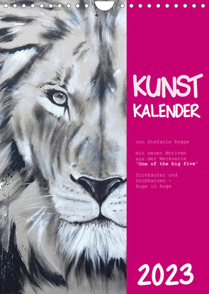 Kunstkalender Dickhäuter und Großkatzen – Auge in Auge (Wandkalender 2023 DIN A4 hoch) von Rogge,  Stefanie