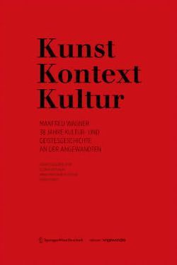 Kunst/Kontext/Kultur von Bast,  Gerald, Spohn,  Anna, Withalm,  Gloria