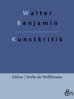 Kunstkritik von Benjamin,  Walter, Gröls-Verlag,  Redaktion
