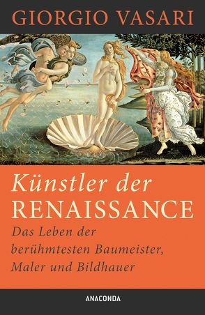 Künstler der Renaissance von Siebenhüner,  Herbert, Vasari,  Giorgio