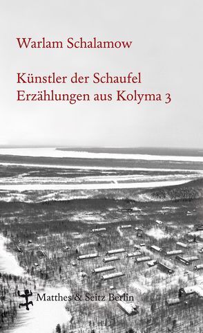 Künstler der Schaufel von Leupold,  Gabriele, Ryklin,  Michail, Schalamow,  Warlam, Thun-Hohenstein,  Franziska