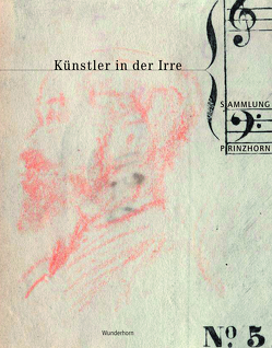 Künstler in der Irre von Brand-Claussen,  Bettina, Debattin,  Sarah, Engelmann,  Franz, Hartog,  Arie, Jagfeld,  Monika, Kappenberg,  Torsten, Lehninger,  Anna, Mechler,  Sabine, Noell-Rumpeltes,  Doris, Roeske,  Thomas, Schubert,  Stefanie, Sibillano,  Lino, Walda,  Christian