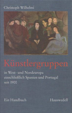 Künstlergruppen in West- und Nordeuropa einschließlich Spanien und Portugal seit 1900 von Wilhelmi,  Christoph