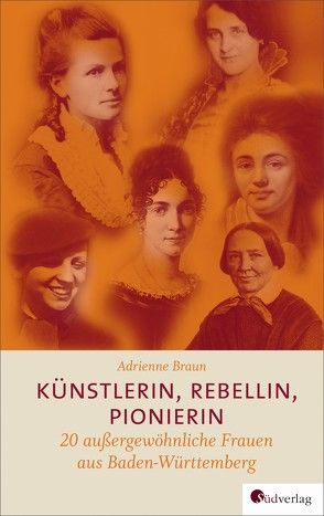 Künstlerin, Rebellin, Pionierin von Braun,  Adrienne