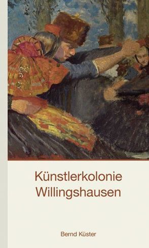Künstlerkolonie Willingshausen von Küster,  Bernd