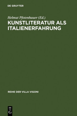 Kunstliteratur als Italienerfahrung von Pfotenhauer,  Helmut