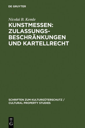 Kunstmessen: Zulassungsbeschränkungen und Kartellrecht von Kemle,  Nicolai B