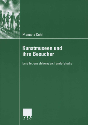 Kunstmuseen und ihre Besucher von Kohl,  Manuela, Smudits,  Prof. Dr. Alfred