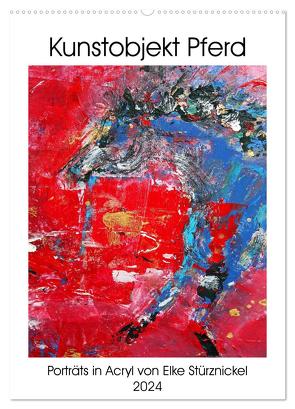 Kunstobjekt Pferd (Wandkalender 2024 DIN A2 hoch), CALVENDO Monatskalender von Stürznickel,  Elke