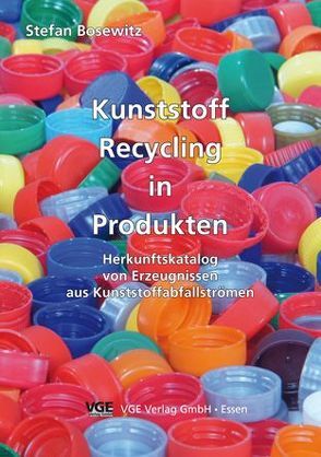 Kunstoff Recycling in Produkten von Bosewitz,  Stefan