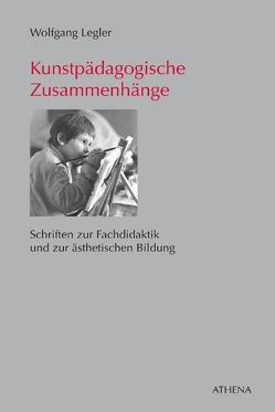 Kunstpädagogische Zusammenhänge von Legler,  Wolfgang, Meyer,  Torsten, Pazzini,  Karl-Josef, Sabisch,  Andrea