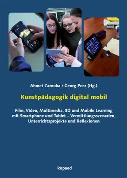 Kunstpädagogik digital mobil von Camuka,  Ahmet, Peez,  Georg