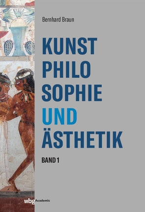 Kunstphilosophie und Ästhetik von Braun,  Bernhard