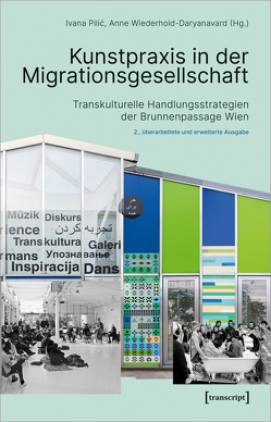Kunstpraxis in der Migrationsgesellschaft von Pilic,  Ivana, Wiederhold-Daryanavard,  Anne