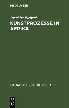 Kunstprozesse in Afrika von Fiebach,  Joachim