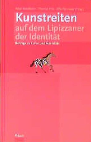 Kunstreiten auf dem Lippizaner der Identität von Bettelheim,  Peter, Fritz,  Thomas, Larcher,  Dietmar, Pelinka,  Anton, Pennauer,  Elfi, Vipotnik,  Matjaž