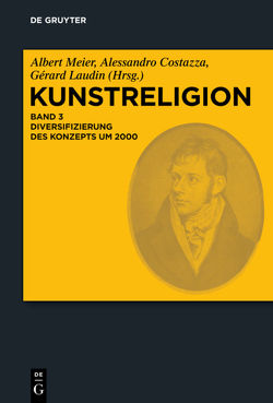 Kunstreligion / Diversifizierung des Konzepts um 2000 von Costazza,  Alessandro, Laudin,  Gérard, Meier,  Albert